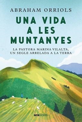 VIDA A LES MUNTANYES, UNA | 9788411730990 | ORRIOLS GARCIA, ABRAHAM | Llibreria L'Illa - Llibreria Online de Mollet - Comprar llibres online