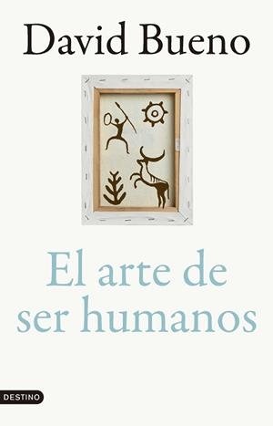 ARTE DE SER HUMANOS, EL | 9788423366866 | BUENO TORRENS, DAVID | Llibreria L'Illa - Llibreria Online de Mollet - Comprar llibres online