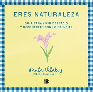 ERES NATURALEZA | 9788466679527 | VILABOY, PAULA | Llibreria L'Illa - Llibreria Online de Mollet - Comprar llibres online