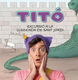 TITÓ. EXCURSIÓ A LA LLEGENDA DE SANT JORDI | 9788418444906 | JIMÉNEZ CARBÓ, CRISTINA | Llibreria L'Illa - Llibreria Online de Mollet - Comprar llibres online