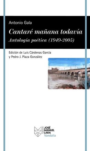 CANTARÉ MAÑANA TODAVÍA. ANTOLOGÍA POÉTICA (1949-2005) | 9788419132529 | GALA, ANTONIO | Llibreria L'Illa - Llibreria Online de Mollet - Comprar llibres online