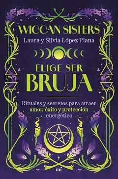 ELIGE SER BRUJA | 9788427053502 | LÓPEZ PLANA, LAURA / SILVIA | Llibreria L'Illa - Llibreria Online de Mollet - Comprar llibres online