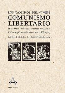 CAMINOS DEL COMUNISMO LIBERTARIO EN ESPAÑA (1868-1937). PRIMER VOLUMEN | 9788418998041 | GONZALBO, MYRTILLE | Llibreria L'Illa - Llibreria Online de Mollet - Comprar llibres online