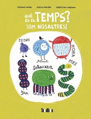 QUÈ ÉS EL TEMPS? | 9788418821981 | ASCARI, STEFANO | Llibreria L'Illa - Llibreria Online de Mollet - Comprar llibres online