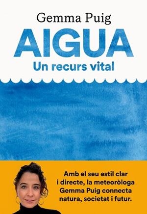 AIGUA UN RECURS VITAL | 9788411731379 | PUIG FELIU, GEMMA | Llibreria L'Illa - Llibreria Online de Mollet - Comprar llibres online