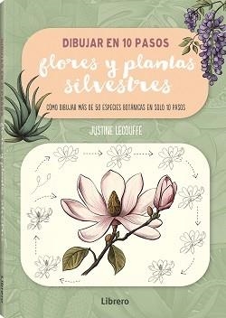 DIBUJAR FLORES Y PLANTAS SILVESTRES EN 10 PASOS | 9788411540735 | LECOUFFE, JUSTINE | Llibreria L'Illa - Llibreria Online de Mollet - Comprar llibres online
