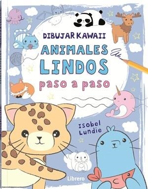 DIBUJAR KAWAII ANIMALES LINDOS PASO A PASO | 9789464990904 | LUNDIE, ISOBEL | Llibreria L'Illa - Llibreria Online de Mollet - Comprar llibres online