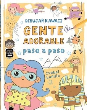 DIBUJAR KAWAII GENTE ADORABLE PASO A PASO | 9789464990928 | LUNDIE, ISOBEL | Llibreria L'Illa - Llibreria Online de Mollet - Comprar llibres online