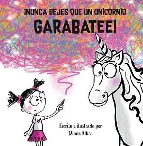 NUNCA DEJES QUE UN UNICORNIO GARABATEE | 9788491457855 | ALBER, DIANE | Llibreria L'Illa - Llibreria Online de Mollet - Comprar llibres online