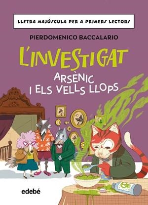 INVESTIGAT: ARSÈNIC I ELS VELLS LLOPS | 9788468374178 | BACCALARIO, PIERDOMENICO | Llibreria L'Illa - Llibreria Online de Mollet - Comprar llibres online