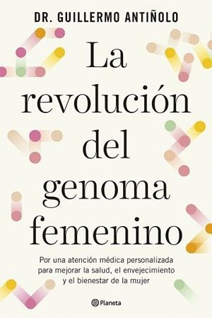 REVOLUCIÓN DEL GENOMA FEMENINO, LA | 9788408299608 | DR. GUILLERMO ANTIÑOLO | Llibreria L'Illa - Llibreria Online de Mollet - Comprar llibres online