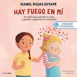 NEURONA EXPLORADORA. HAY FUEGO EN MÍ | 9788408300687 | ROJAS ESTAPÉ, ISABEL/ORSE, MARTA | Llibreria L'Illa - Llibreria Online de Mollet - Comprar llibres online