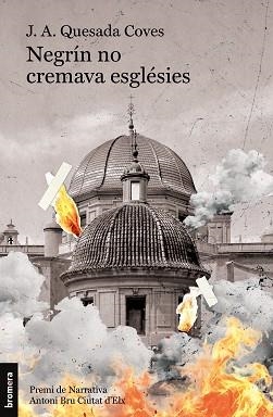 NEGRÍN NO CREMAVA ESGLÉSIES | 9788413587509 | QUESADA COVES, JOSE ANTONIO | Llibreria L'Illa - Llibreria Online de Mollet - Comprar llibres online