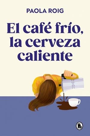 CAFÉ FRÍO LA CERVEZA CALIENTE, EL | 9788402430267 | ROIG, PAOLA | Llibreria L'Illa - Llibreria Online de Mollet - Comprar llibres online