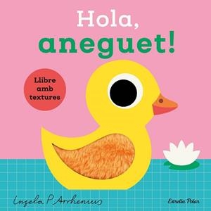 HOLA ANEGUET! LLIBRE AMB TEXTURES | 9788413899336 | ARRHENIUS, INGELA P. | Llibreria L'Illa - Llibreria Online de Mollet - Comprar llibres online