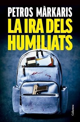IRA DELS HUMILIATS, LA | 9788466433259 | MÀRKARIS, PETROS | Llibreria L'Illa - Llibreria Online de Mollet - Comprar llibres online