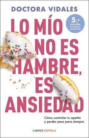 LO MÍO NO ES HAMBRE, ES ANSIEDAD. NUEVA EDICIÓN ACTUALIZADA | 9788448042301 | DOCTORA VIDALES | Llibreria L'Illa - Llibreria Online de Mollet - Comprar llibres online