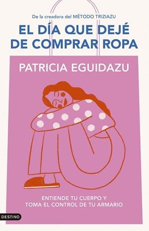 DÍA QUE DEJÉ DE COMPRAR ROPA, EL | 9788423367320 | EGUIDAZU, PATRICIA | Llibreria L'Illa - Llibreria Online de Mollet - Comprar llibres online