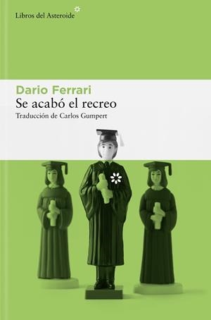 SE ACABÓ EL RECREO | 9788410178441 | FERRARI, DARIO | Llibreria L'Illa - Llibreria Online de Mollet - Comprar llibres online