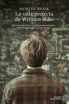 VIDA PERFECTA DE WILLIAM SIDIS, LA | 9788419834928 | BRASK, MORTEN | Llibreria L'Illa - Llibreria Online de Mollet - Comprar llibres online