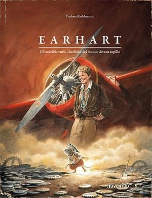 EARHART. EL INCREÍBLE VUELO ALREDEDOR DEL MUNDO DE UNA TOPILLO | 9788426149152 | KUHLMANN, TORBEN | Llibreria L'Illa - Llibreria Online de Mollet - Comprar llibres online