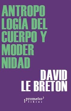 ANTROPOLOGÍA DEL CUERPO Y MODERNIDAD | 9789878451336 | LE BRETON, DAVID