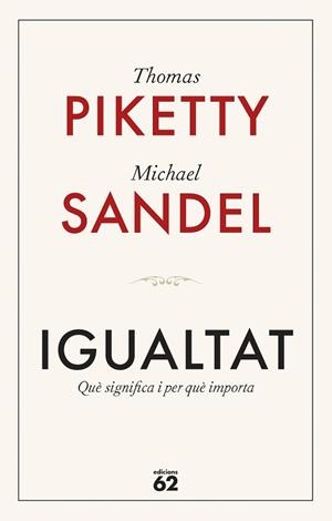 IGUALTAT | 9788429782547 | PIKETTY, THOMAS/SANDEL, MICHAEL | Llibreria L'Illa - Llibreria Online de Mollet - Comprar llibres online