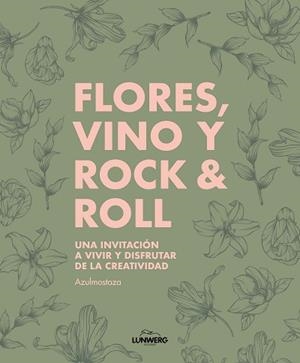 FLORES, VINO Y ROCK & ROLL | 9788410378667 | AZULMOSTAZA | Llibreria L'Illa - Llibreria Online de Mollet - Comprar llibres online