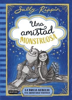 AMISTAD MONSTRUOSA 1. LA BRUJA REBELDE Y EL MONSTRUO SENSIBLE, UNA | 9788408301301 | RIPPIN, SALLY | Llibreria L'Illa - Llibreria Online de Mollet - Comprar llibres online