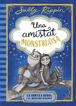 AMISTAT MONSTRUOSA 1. LA BRUIXA REBEL I EL MONSTRE SENSIBLE | 9791387519384 | RIPPIN, SALLY | Llibreria L'Illa - Llibreria Online de Mollet - Comprar llibres online
