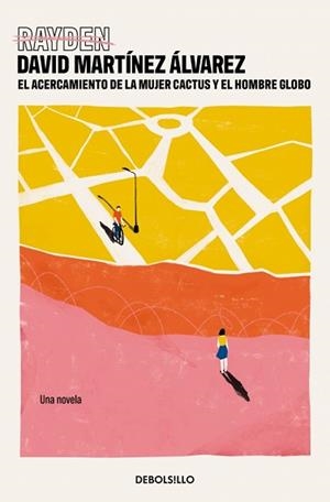 ACERCAMIENTO DE LA MUJER CACTUS Y EL HOMBRE GLOBO | 9788466371766 | MARTÍNEZ ÁLVAREZ (RAYDEN), DAVID | Llibreria L'Illa - Llibreria Online de Mollet - Comprar llibres online