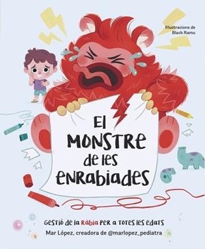 MONSTRE DE LES ENRABIADES, EL | 9788448870768 | LÓPEZ (@MARLOPEZ_PEDIATRA), MAR | Llibreria L'Illa - Llibreria Online de Mollet - Comprar llibres online