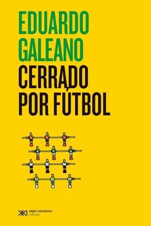 CERRADO POR FÚTBOL | 9788432321443 | GALEANO, EDUARDO | Llibreria L'Illa - Llibreria Online de Mollet - Comprar llibres online