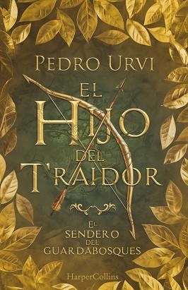 HIJO DEL TRAIDOR (EL SENDERO DEL GUARDABOSQUES, LIBRO 1) (EDICIÓN DE COLECCIO | 9788410641365 | URVI, PEDRO | Llibreria L'Illa - Llibreria Online de Mollet - Comprar llibres online