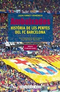 AMBAIXADES. HISTÒRIA DE LES PENYES DEL FC BARCELONA | 9788410131606 | TORRES DOMÈNECH, SALVA | Llibreria L'Illa - Llibreria Online de Mollet - Comprar llibres online