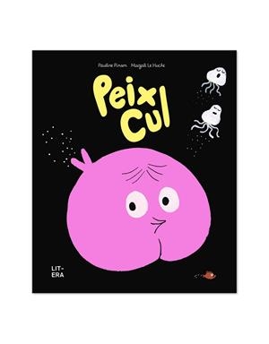 PEIX CUL | 9788412683561 | PINSON, PAULINE/LE HUCHE, MAGALI | Llibreria L'Illa - Llibreria Online de Mollet - Comprar llibres online