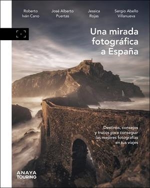 MIRADA FOTOGRÁFICA A ESPAÑA, UNA | 9788491588290 | CANO RUIZ, ROBERTO IVÁN/PUERTAS JIMÉNEZ, JOSÉ ALBERTO/ROJAS, JESSICA/ABELLO VILLANUEVA, SERGIO