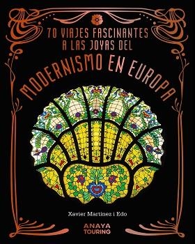70 VIAJES FASCINANTES A LAS JOYAS DEL MODERNISMO EN EUROPA | 9788491588856 | MARTÍNEZ I EDO, XAVIER | Llibreria L'Illa - Llibreria Online de Mollet - Comprar llibres online