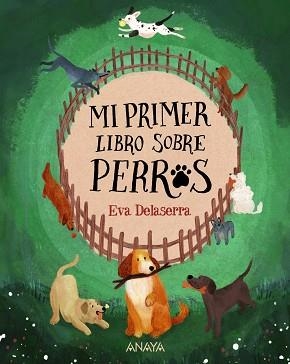 MI PRIMER LIBRO SOBRE PERROS | 9788414341889 | DELASERRA, EVA | Llibreria L'Illa - Llibreria Online de Mollet - Comprar llibres online