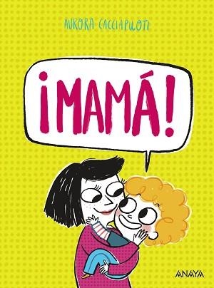 MAMÁ! | 9788414343791 | CACCIAPUOTI, AURORA | Llibreria L'Illa - Llibreria Online de Mollet - Comprar llibres online