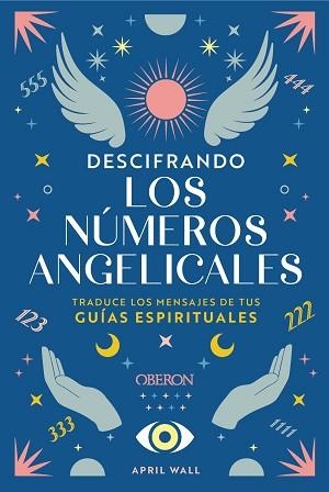 DESCIFRANDO LOS NÚMEROS ANGELICALES | 9788441551312 | WALL, APRIL | Llibreria L'Illa - Llibreria Online de Mollet - Comprar llibres online