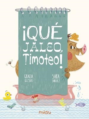 QUÉ JALEO TIMOTEO! | 9788417272890 | IGLESIAS, GRACIA | Llibreria L'Illa - Llibreria Online de Mollet - Comprar llibres online