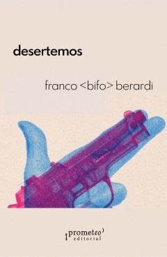 DESERTEMOS | 9789878267777 | FRANCO BERARDI, BIFO | Llibreria L'Illa - Llibreria Online de Mollet - Comprar llibres online