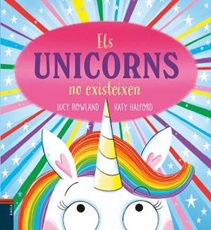 UNICORNS NO EXISTEIXEN, ELS | 9788447953950 | ROWLAND, LUCY | Llibreria L'Illa - Llibreria Online de Mollet - Comprar llibres online