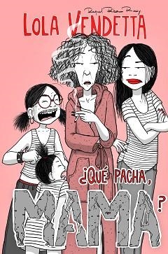 LOLA VENDETTA. ¿QUÉ PACHA, MAMA? | 9788411617994 | RIBA ROSSY, RAQUEL | Llibreria L'Illa - Llibreria Online de Mollet - Comprar llibres online