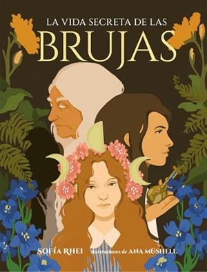VIDA SECRETA DE LAS BRUJAS, LA | 9788410378179 | RHEI, SOFÍA/MÜSHELL, ANA | Llibreria L'Illa - Llibreria Online de Mollet - Comprar llibres online