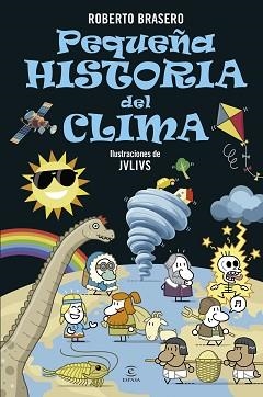PEQUEÑA HISTORIA DEL CLIMA | 9788467076738 | BRASERO, ROBERTO | Llibreria L'Illa - Llibreria Online de Mollet - Comprar llibres online