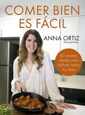 COMER BIEN ES FÁCIL | 9788408300748 | ANNA ORTIZ @ANNAPPLEADAY_