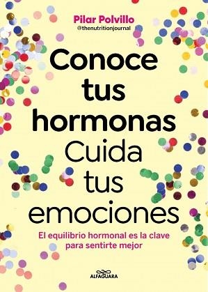 CONOCE TUS HORMONAS. CUIDA TUS EMOCIONES | 9788410190948 | POLVILLO, PILAR | Llibreria L'Illa - Llibreria Online de Mollet - Comprar llibres online