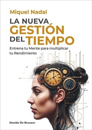 NUEVA GESTIÓN DEL TIEMPO. ENTRENA TU MENTE PARA MULTIPLICAR TU RENDIMIENTO | 9788433032867 | NADAL VELA, MIQUEL | Llibreria L'Illa - Llibreria Online de Mollet - Comprar llibres online